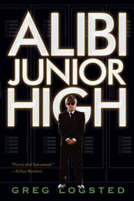 Title: Alibi Junior High, Author: Greg Logsted