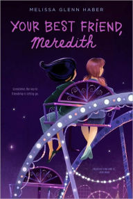 Title: Your Best Friend, Meredith, Author: Melissa Glenn Haber