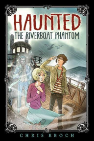 Title: The Riverboat Phantom, Author: Chris Eboch