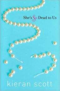 Title: She's So Dead to Us (He's So/She's So Trilogy Series #1), Author: Kieran Scott
