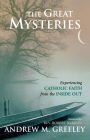 Alternative view 2 of The Great Mysteries: Experiencing Catholic Faith from the Inside Out