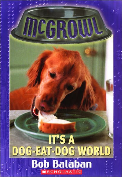 It's A Dog-Eat-Dog World ( McGrowl Series) By Bob Balaban, Paperback ...