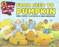 Title: From Seed to Pumpkin (Turtleback School & Library Binding Edition), Author: Wendy Pfeffer