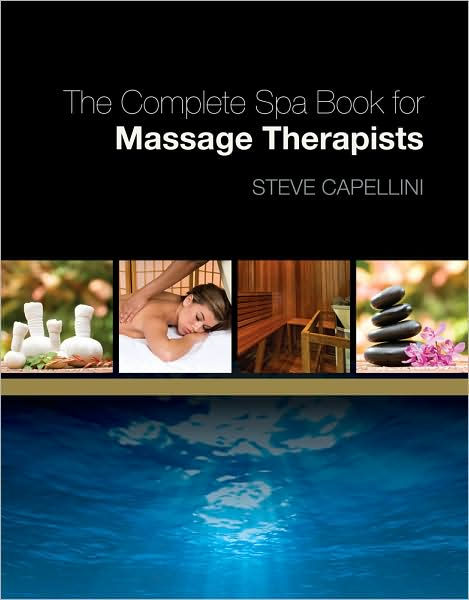 The Complete Spa Book For Massage Therapists Edition 1 By Steve