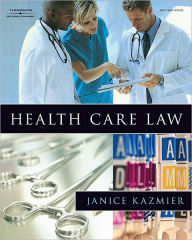 Title: Health Care Law / Edition 1, Author: Janice L. Kazmier