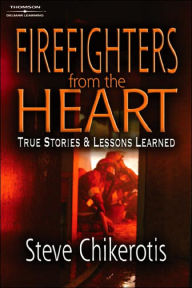 Firefighters from the Heart: True Stories and Lessons Learned / Edition 1