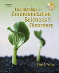 Title: Foundations of Communication Sciences and Disorders / Edition 1, Author: Paul T Fogle