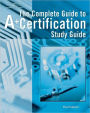 Complete Guide to A+ Certification Study Guide / Edition 1