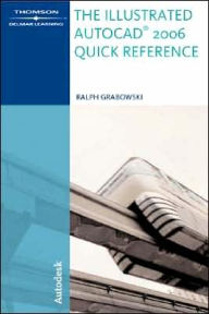 The Illustrated AutoCAD 2006 Quick Reference / Edition 1