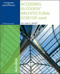 Accessing Autodesk Architectural Desktop 2006 / Edition 1