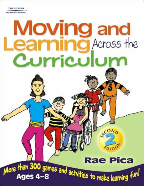 Moving and Learning Across the Curriculum: More Than 300 Activities and Games to Make Learning Fun / Edition 2