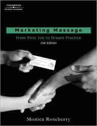Marketing Massage: From First Job to Dream Practice / Edition 2