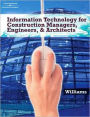 Information Technologies for Construction Managers, Architects and Engineers / Edition 1