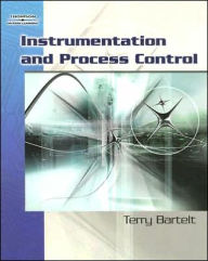 Title: Instrumentation and Process Control / Edition 1, Author: Terry L.M. Bartelt