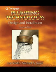 Title: Plumbing Technology: Design and Installation / Edition 4, Author: Lee Smith