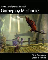 Game Development Essentials: Gameplay Mechanics / Edition 1