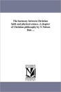 The Harmony Between Christian Faith And Physical Science. A Chapter Of Christian Philosophy By T. Nelson Dale ...