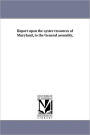 Report upon the oyster resources of Maryland, to the General assembly,