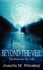 BEYOND THE VEIL: Meditations for Life