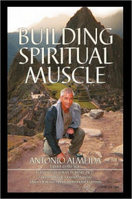 Title: Building Spiritual Muscle / Fortalezca Mente y espiritu, Author: Antonio Almeida