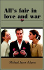 All's Fair In Love And War