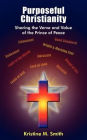 Purposeful Christianity: Sharing the Verve and Value of the Prince of Peace