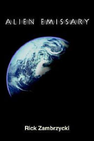 Title: Alien Emissary, Author: Rick Zambrzycki