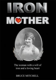 Title: IRON MOTHER, Author: BRUCE MITCHELL