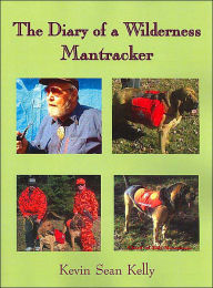 Title: The Diary of a Wilderness Mantracker, Author: Kevin Sean Kelly