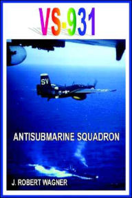 Title: VS-931 ANTISUBMARINE SQUADRON, Author: J. ROBERT WAGNER