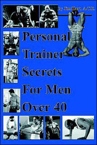 Title: Personal Trainer Secrets For Men Over 40, Author: Jim Hart