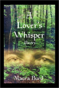 Title: A Lover's Whisper: Poetry, Author: Maura Burd