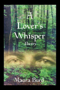 Title: A Lover's Whisper: Poetry, Author: Maura Burd