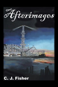 Title: Afterimages, Author: C J Fisher