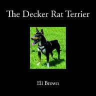 Title: The Decker Rat Terrier, Author: Eli Brown