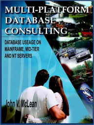 Multi-Platform Database Consulting: Database Useage on Mainframe, Mid-Tier and NT Servers