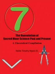 Title: The Huevolution of Sacred Muur Science Past and Present: A Theoretical Compilation, Author: Noble Timothy Myers - EL