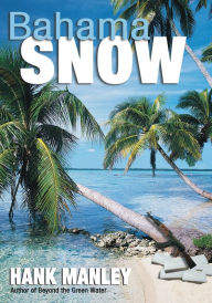 Title: BAHAMA SNOW, Author: HANK MANLEY