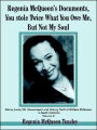 Regenia McQueen's Documents: You Stole Twice What You Owe Me, But Not My Soul