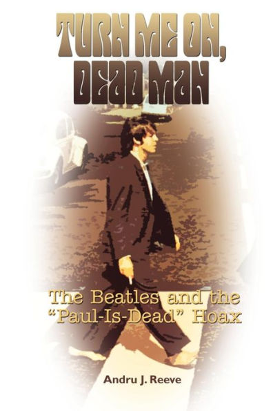 Turn Me On, Dead Man: The Beatles and the Paul Is Dead Hoax