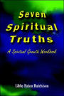 Seven Spiritual Truths: A Spiritual Growth Workbook