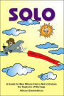 SOLO: A Guide for Men Whose Fate is Not to Endure the Raptures of Marriage