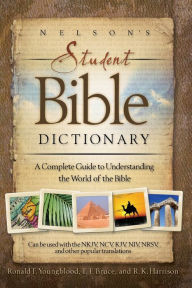 Title: Nelson's Student Bible Dictionary: A Complete Guide to Understanding the World of the Bible, Author: Thomas Nelson