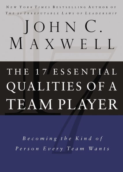 The 17 Essential Qualities of a Team Player: Becoming the Kind of Person Every Team Wants