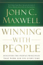 Winning with People: Discover the People Principles that Work for You Every Time