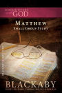 Matthew: A Blackaby Bible Study Series