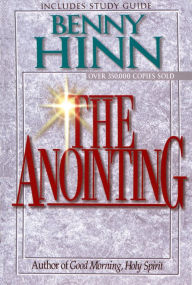 Title: The Anointing: Yesterday, Today, and Tomorrow, Author: R.T. Kendall