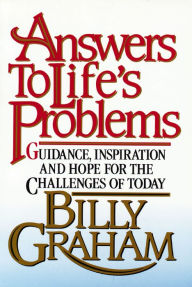 Answers to Life's Problems: Guidance, Inspiration and Hope for the Challenges of Today