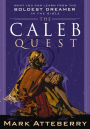The Caleb Quest: What You Can Learn from the Boldest Dreamer in the Bible