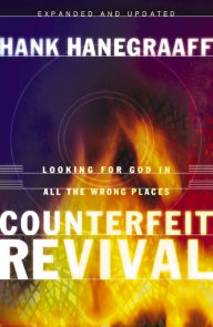 Title: Counterfeit Revival: Looking For God in All the Wrong Places, Author: Hank Hanegraaff
